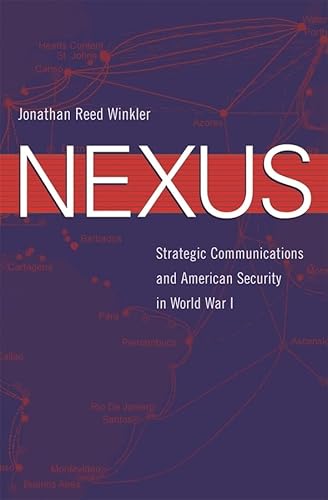 9780674028395: Nexus: Strategic Communications and American Security in World War I (Harvard Historical Studies): 162