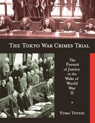Stock image for The Tokyo War Crimes Trial : The Pursuit of Justice in the Wake of World War II for sale by Better World Books