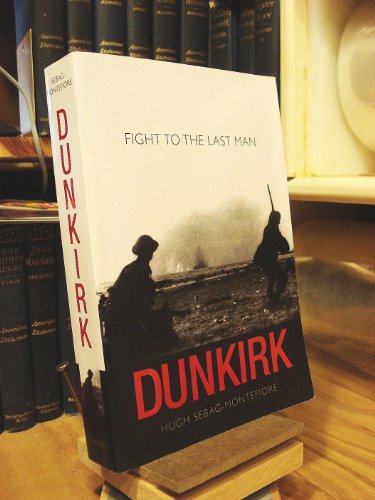 Stock image for Dunkirk: Fight to the Last Man for sale by ThriftBooks-Atlanta
