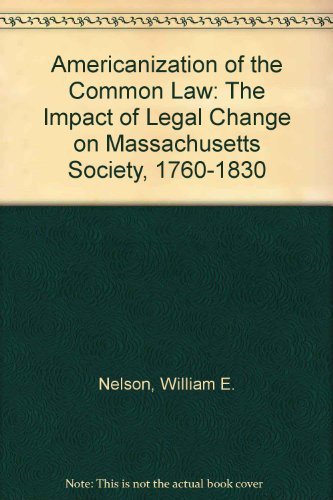 Imagen de archivo de The Americanization of the Common Law : The Impact of Legal Change on Massachusetts Society, 1760-1830 a la venta por Better World Books: West