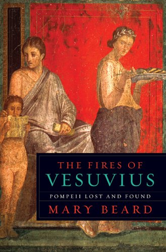Imagen de archivo de The Fires of Vesuvius: Pompeii Lost and Found a la venta por Strand Book Store, ABAA