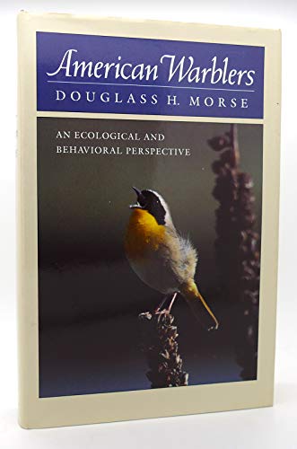 Imagen de archivo de American Warblers: An Ecological and Behavioral Perspective a la venta por ThriftBooks-Dallas