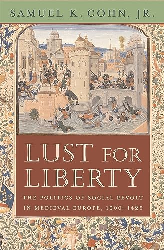 Stock image for Lust for Liberty: The Politics of Social Revolt in Medieval Europe, 1200 "1425 for sale by GoldenDragon