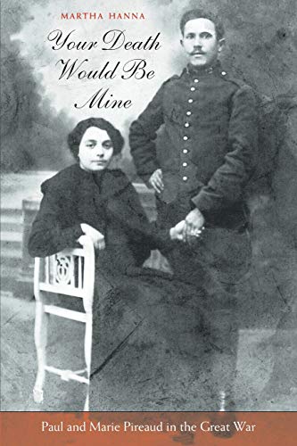 Beispielbild fr Your Death Would Be Mine: Paul and Marie Pireaud in the Great War zum Verkauf von Goodwill of Colorado