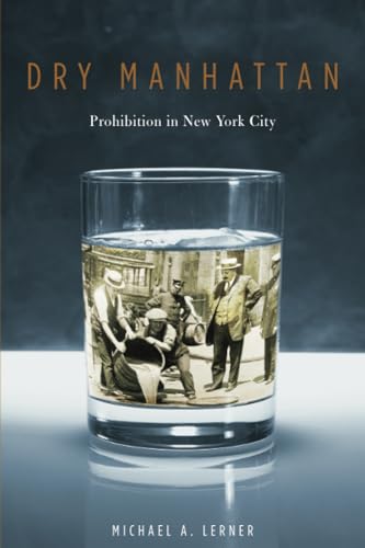 9780674030572: Dry Manhattan: Prohibition in New York City: 0