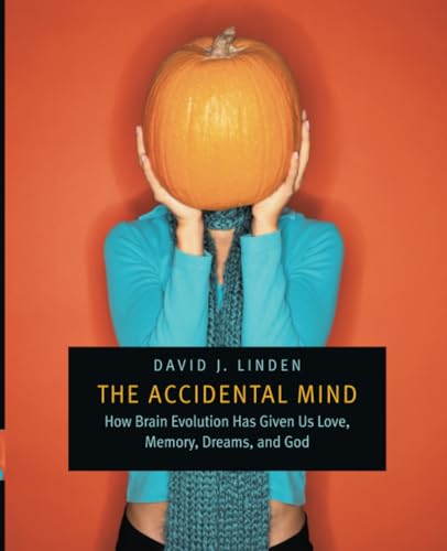 Beispielbild fr The Accidental Mind: How Brain Evolution Has Given Us Love, Memory, Dreams, and God zum Verkauf von Books From California