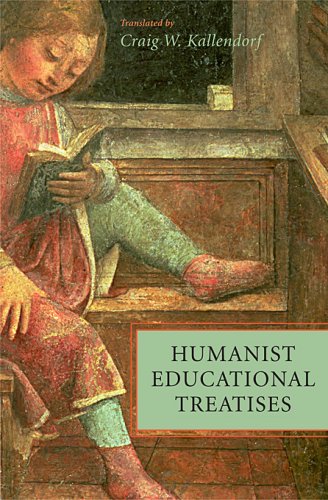 Humanist Educational Treatises (The I Tatti Renaissance Library) - Kallendorf, Craig W.