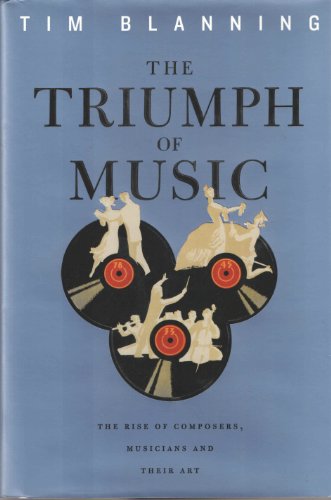 Stock image for The Triumph of Music : The Rise of Composers, Musicians and Their Art for sale by Better World Books
