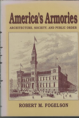 Beispielbild fr America's Armories : Architecture, Society and Public Order zum Verkauf von Better World Books