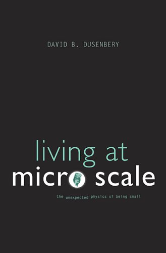 9780674031166: Living at Micro Scale: The Unexpected Physics of Being Small: 0