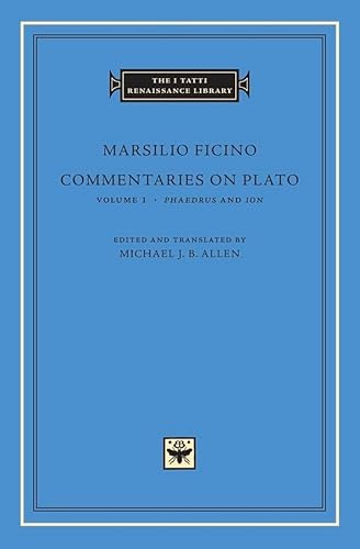 Beispielbild fr Commentaries on Plato: Phaedrus and Ion (Volume 1) (The I Tatti Renaissance Library) zum Verkauf von BooksRun