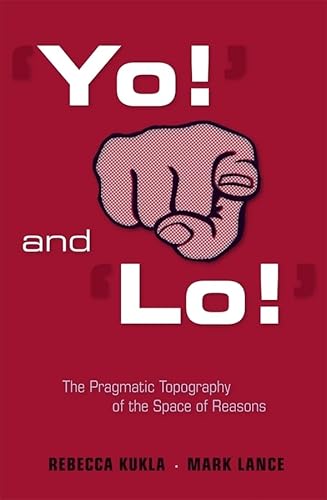 Stock image for Yo!? and ?Lo!?: The Pragmatic Topography of the Space of Reasons for sale by Smith Family Bookstore Downtown