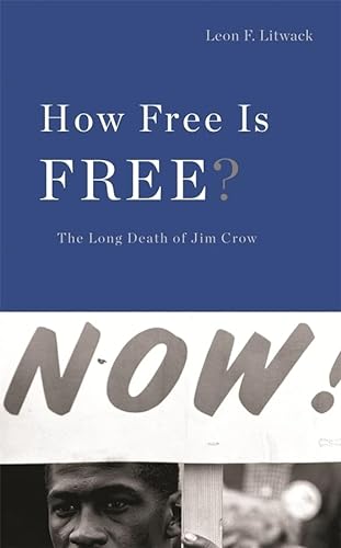 How Free Is Free?: The Long Death of Jim Crow (The Nathan I. Huggins Lectures) (9780674031524) by Litwack, Leon F.