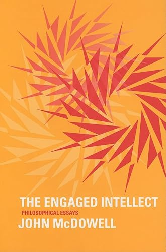 The Engaged Intellect: Philosophical Essays (9780674031647) by McDowell, John