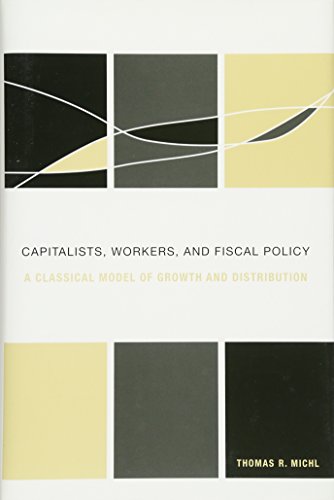 Imagen de archivo de Capitalists, Workers, and Fiscal Policy: A Classical Model of Growth and Distribution a la venta por ThriftBooks-Dallas
