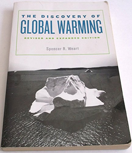 The Discovery of Global Warming: Revised and Expanded Edition (New Histories of Science, Technology, and Medicine) - Weart, Spencer R.