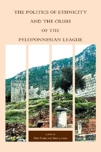 Beispielbild fr The Politics of Ethnicity and the Crisis of the Peloponnesian League (Hellenic Studies) zum Verkauf von Ergodebooks