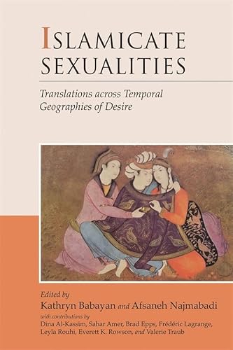 Stock image for Islamicate Sexualities: Translations across Temporal Geographies of Desire (Harvard Middle Eastern Monographs) for sale by Book Deals