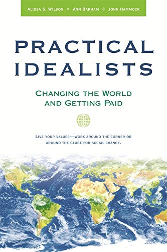 Beispielbild fr Practical Idealists: Changing the World and Getting Paid (Studies in Global Equity) zum Verkauf von Wonder Book