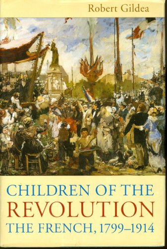 Stock image for Children of the Revolution : The French, 1799-1914 for sale by Better World Books