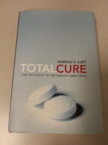 Beispielbild fr Total Cure : The Antidote to the Health Care Crisis zum Verkauf von Better World Books