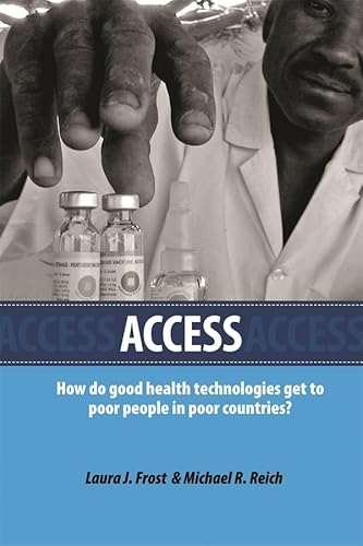 Beispielbild fr Access: How Do Good Health Technologies Get to Poor People in Poor Countries? (Harvard Series on Population and International Health) zum Verkauf von Ergodebooks