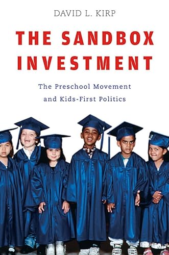 Beispielbild fr The Sandbox Investment : The Preschool Movement and Kids-First Politics zum Verkauf von Better World Books