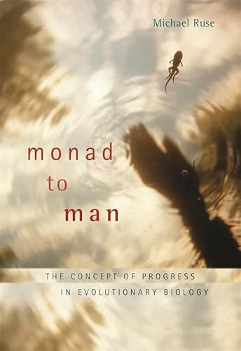 Monad to Man: The Concept of Progress in Evolutionary Biology (9780674032484) by Ruse, Michael