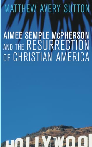 9780674032538: Aimee Semple McPherson and the Resurrection of Christian America
