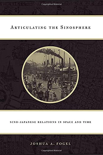 9780674032590: Articulating the Sinosphere: Sino-Japanese Relations in Space and Time: 11 (The Edwin O. Reischauer Lectures)