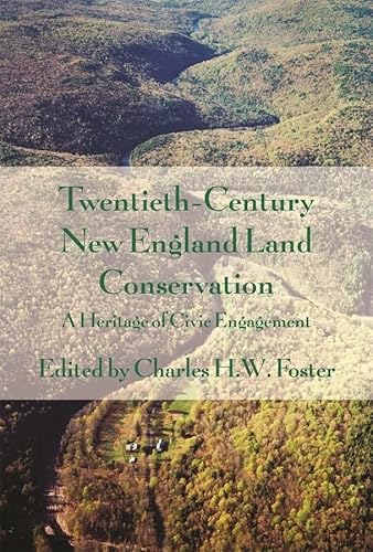 Stock image for Twentieth-Century New England Land Conservation : A Heritage of Civic Engagement for sale by Better World Books