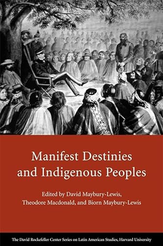 Stock image for Manifest Destinies and Indigenous Peoples (David Rockefeller Center Series on Latin American Studies) for sale by Ergodebooks