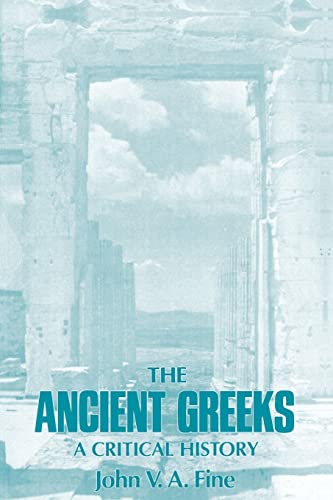 The Ancient Greeks - A Critical History. - Fine, John V. A.