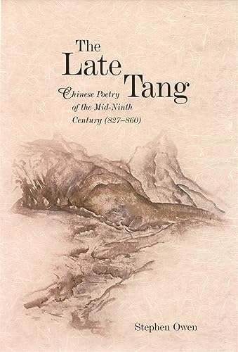 9780674033283: The Late Tang: Chinese Poetry of the Mid-Ninth Century (827–860): 264 (Harvard East Asian Monographs)