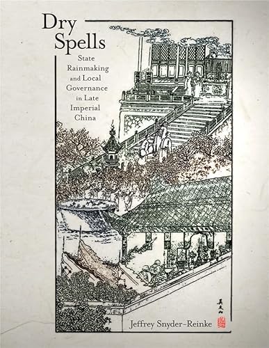Stock image for Dry Spells: State Rainmaking and Local Government in Late Imperial China (Harvard East Asian Monographs) for sale by Chiron Media