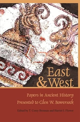 Stock image for East & West Papers in Ancient History Presented to Glen W. Bowersock for sale by Michener & Rutledge Booksellers, Inc.