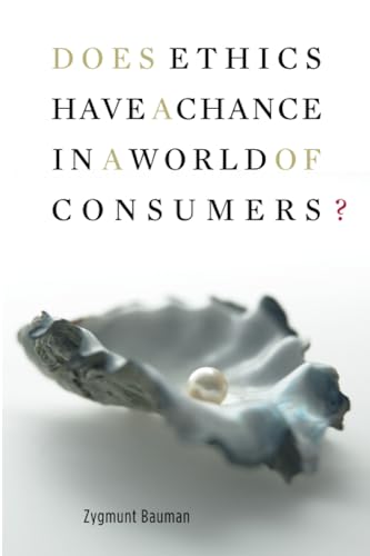 Beispielbild fr Does Ethics Have a Chance in a World of Consumers? (Institute for Human Sciences, Vienna Lectures Series): 3 (Institute for Human Sciences Vienna Lecture Series) zum Verkauf von WorldofBooks
