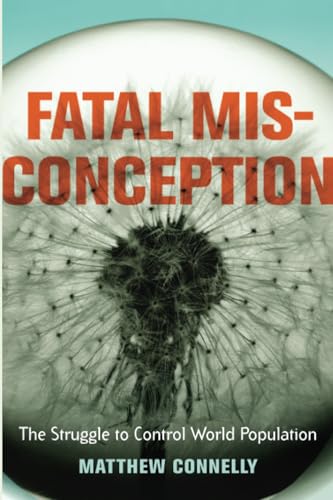 Fatal Misconception: The Struggle to Control World Population