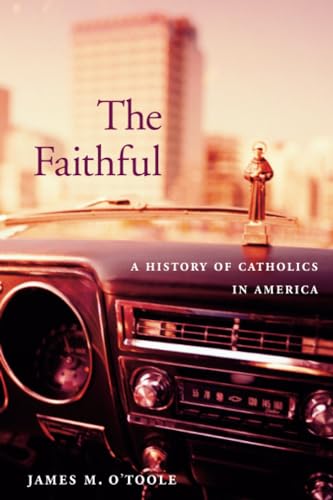 Beispielbild fr The Faithful: A History of Catholics in America zum Verkauf von Goodwill