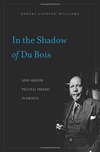 Beispielbild fr In the Shadow of du Bois : Afro-Modern Political Thought in America zum Verkauf von Better World Books