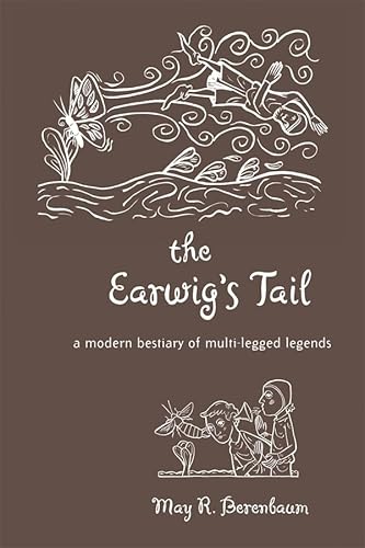 Stock image for The Earwig  s Tail: A Modern Bestiary of Multi-legged Legends for sale by The Book Corner