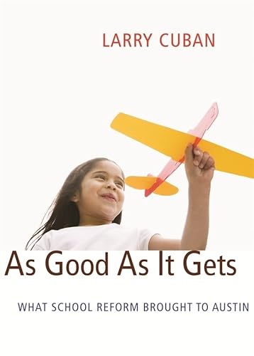 Beispielbild fr As Good As It Gets : What School Reform Brought to Austin zum Verkauf von Better World Books