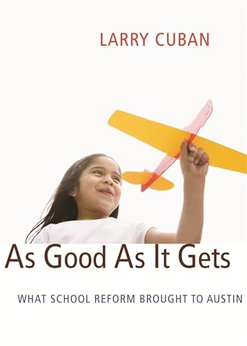 Stock image for As Good As It Gets : What School Reform Brought to Austin for sale by Better World Books: West