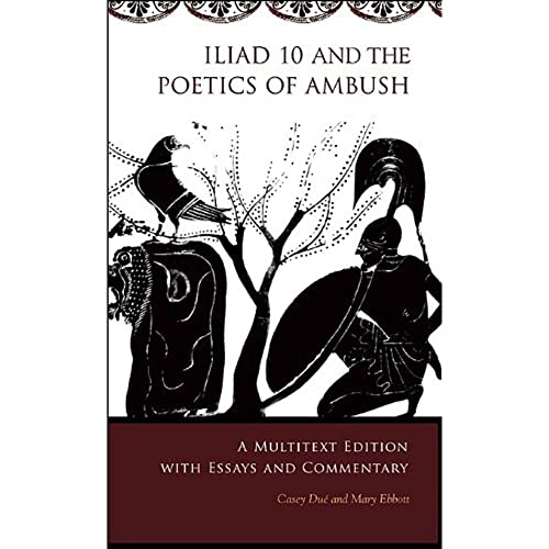 Stock image for Iliad 10 and the Poetics of Ambush: A Multitext Edition with Essays and Commentary (Hellenic Studies Series) for sale by Jenson Books Inc