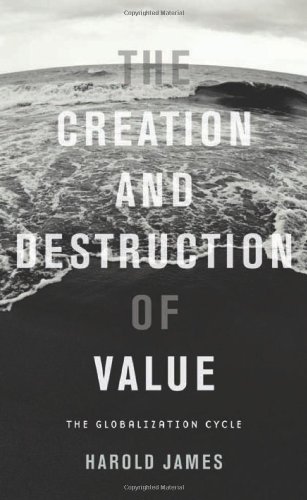 9780674035843: The Creation and Destruction of Value: The Globalization Cycle