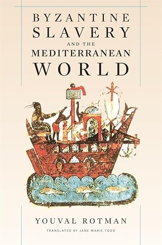 9780674036116: Byzantine Slavery and the Mediterranean World