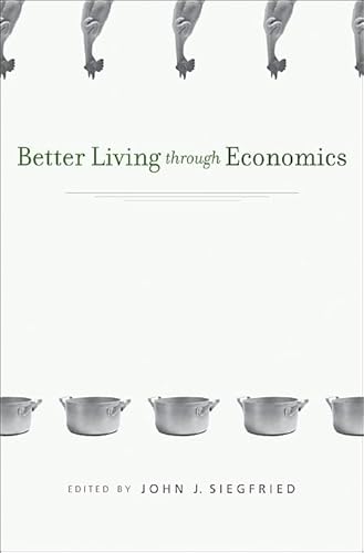 9780674036185: Better Living Through Economics