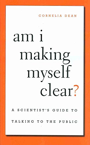 Stock image for Am I Making Myself Clear?: A Scientist's Guide to Talking to the Public for sale by More Than Words