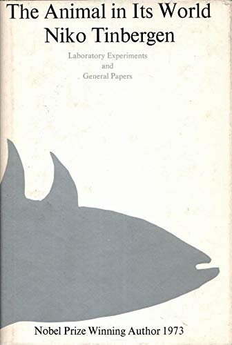 Beispielbild fr The Animal in Its World, Explorations of an Ethologist, 1932-1972 : Laboratory Experiments and General Papers zum Verkauf von Better World Books