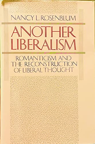 Beispielbild fr Another Liberalism : Romanticism and the Reconstruction of Liberal Thought zum Verkauf von Better World Books